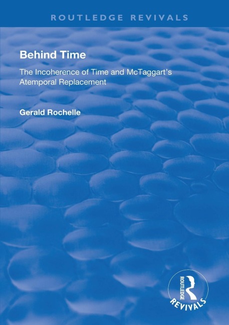 Behind Time: Incoherence of Time and McTaggart's Atemporal Replacement
