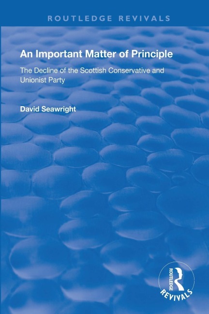 An Important Matter of Principle: The Decline of the Scottish Conservative and Unionist Party