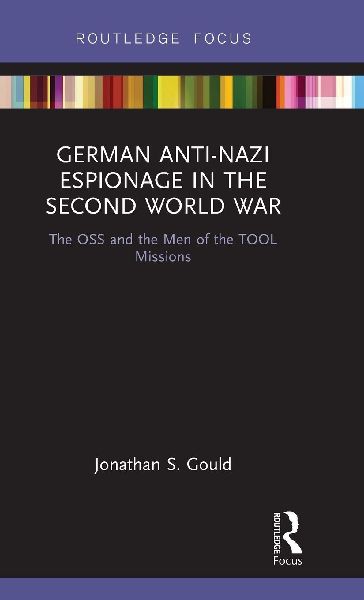 German Anti-Nazi Espionage in the Second World War: The OSS and the Men of the Tool Missions