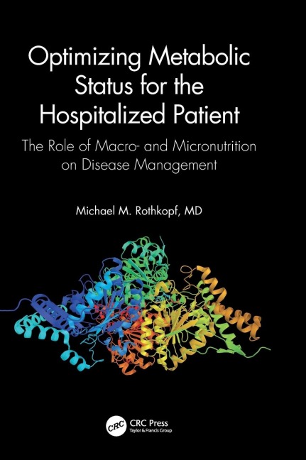 Optimizing Metabolic Status for the Hospitalized Patient: The Role of Macro- and Micronutrition on Disease Management