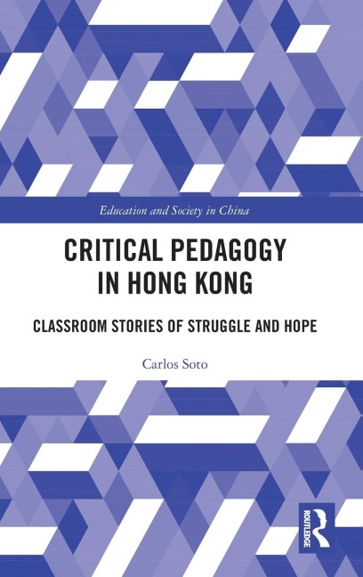 Critical Pedagogy in Hong Kong: Classroom Stories of Struggle and Hope