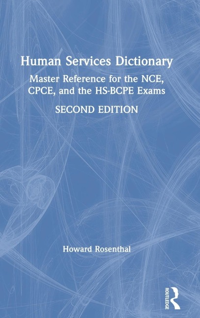 Human Services Dictionary: Master Reference for the NCE, CPCE, and the HS-BCPE Exams, 2nd ed