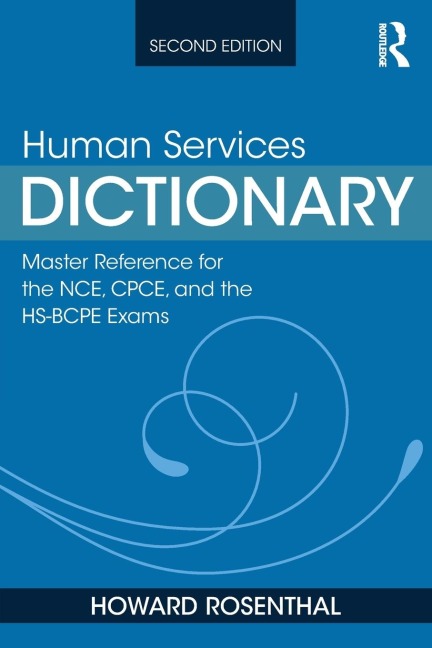 Human Services Dictionary: Master Reference for the NCE, CPCE, and the HS-BCPE Exams, 2nd ed