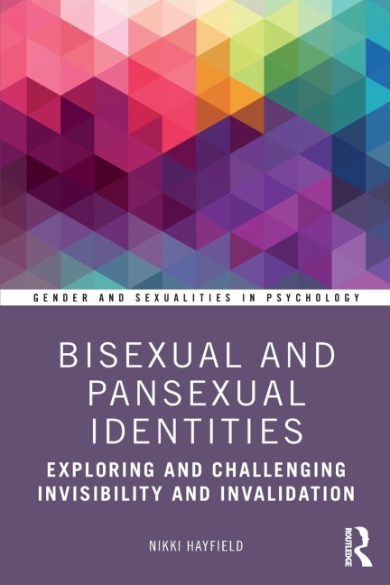 Bisexual and Pansexual Identities: Exploring and Challenging Invisibility and Invalidation