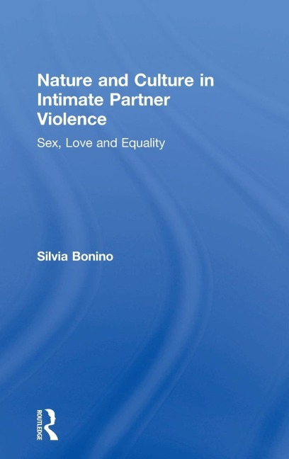 Nature and Culture in Intimate Partner Violence Sex, Love and Equality