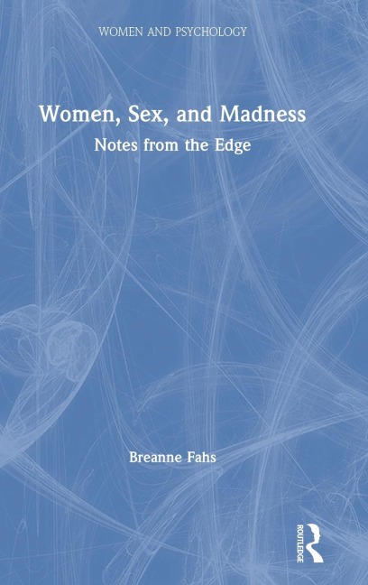 Women, Sex, and Madness Notes from the Edge