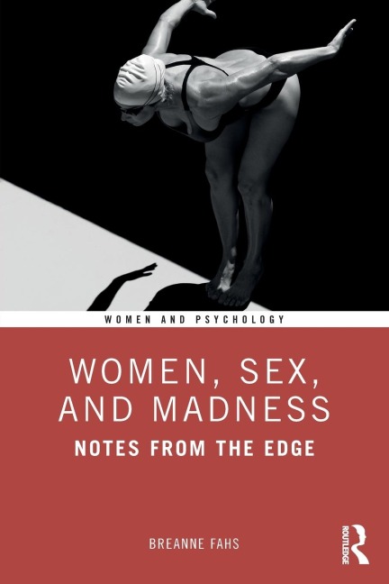 Women, Sex, and Madness Notes from the Edge