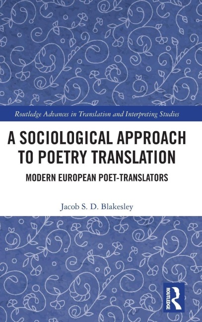 A Sociological Approach to Poetry Translation: Modern European Poet-Translators