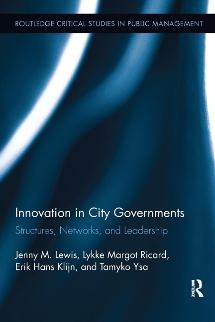 Innovation in City Governments: Structures, Networks, and Leadership