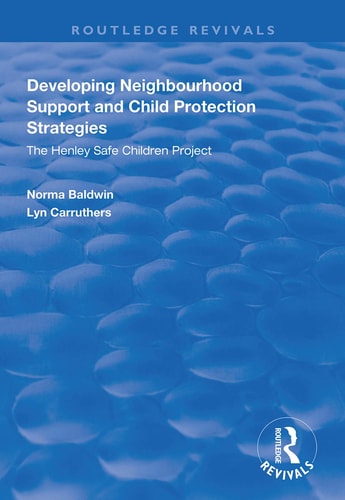 Developing Neighbourhood Support and Child Protection Strategies The Henley Safe Children Project