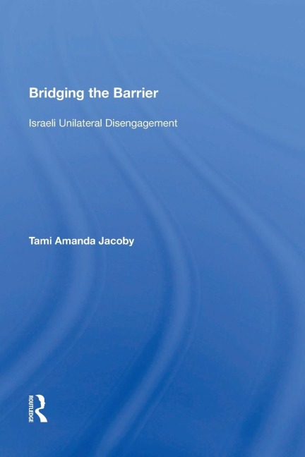 Bridging the Barrier: Israeli Unilateral Disengagement