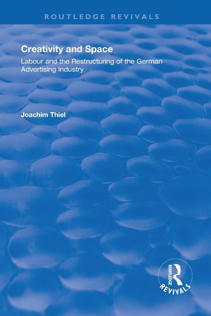 Creativity and Space: Labour and the Restructuring of the German Advertising Industry
