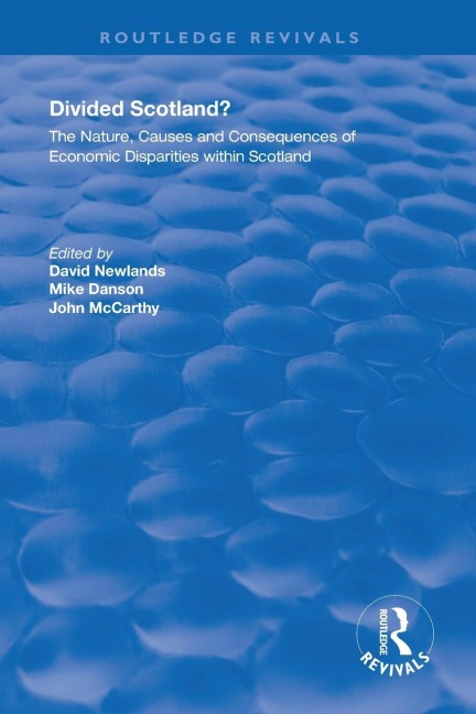 Divided Scotland?: The Nature, Causes and Consequences of Economic Disparities within Scotland