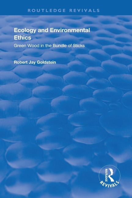Ecology and Environmental Ethics: Green Wood in the Bundle of Sticks