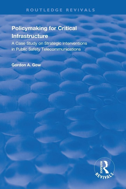 Policymaking for Critical Infrastructure: A Case Study on Strategic Interventions in Public Safety Telecommunications