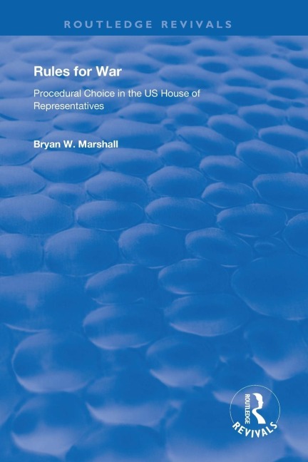 Rules for War: Procedural Choice in the Us House of Representatives