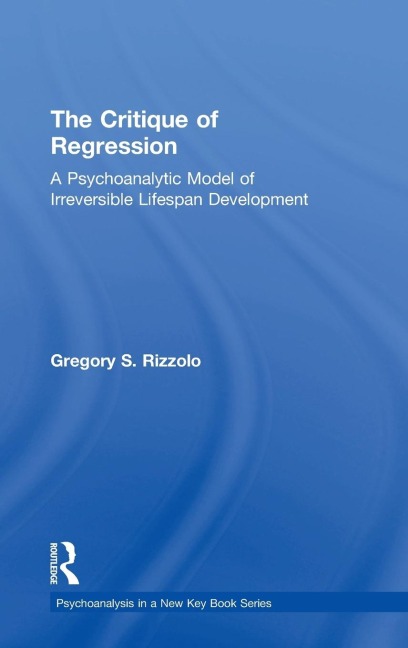 The Critique of Regression: A Psychoanalytic Model of Irreversible Lifespan Development