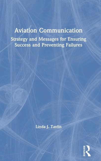 Aviation Communication: Strategy and Messages for Ensuring Success and Preventing Failures