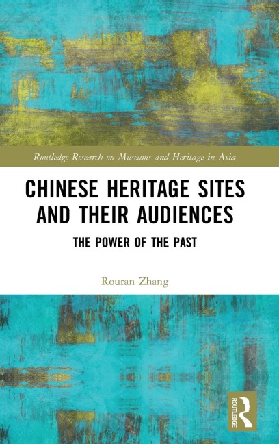 Chinese Heritage Sites and their Audiences: The Power of the Past
