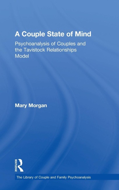 A Couple State of Mind: Psychoanalysis of Couples and the Tavistock Relationships Model