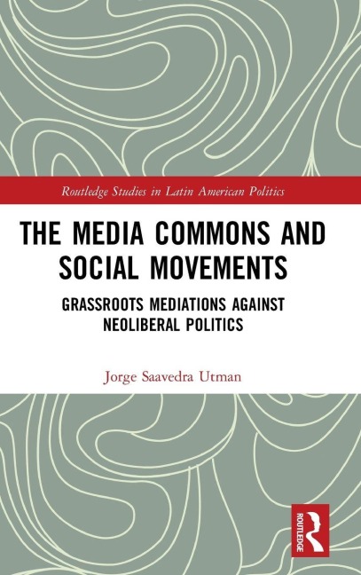 The Media Commons and Social Movements: Grassroots Mediations Against Neoliberal Politics
