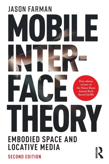 Mobile Interface Theory: Embodied Space and Locative Media