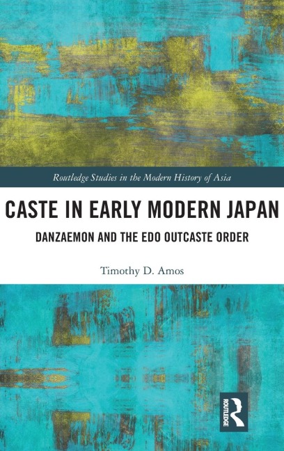 Caste in Early Modern Japan: Danzaemon and the Edo Outcaste Order