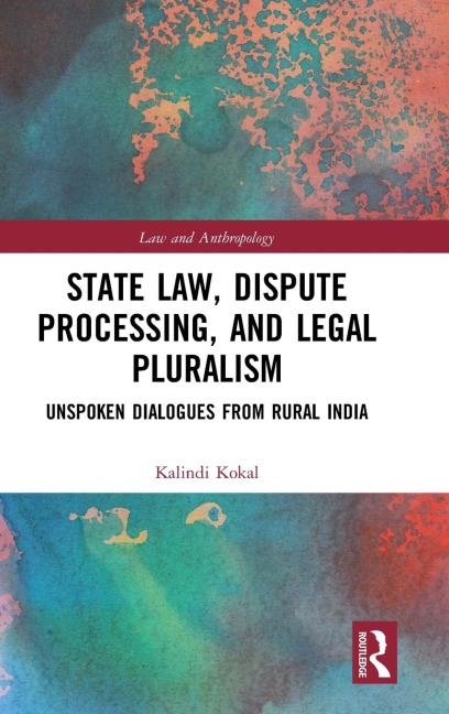 State Law, Dispute Processing And Legal Pluralism: Unspoken Dialogues From Rural India
