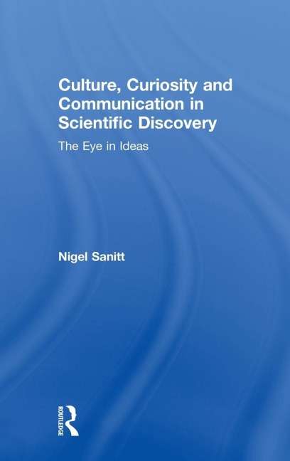 Culture, Curiosity and Communication in Scientific Discovery: The Eye in Ideas