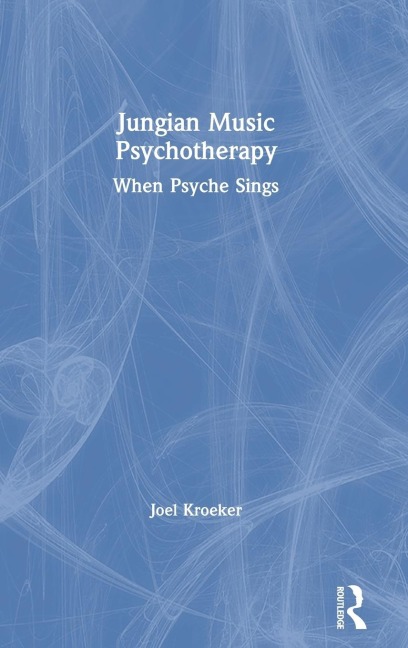 Jungian Music Psychotherapy: When Psyche Sings