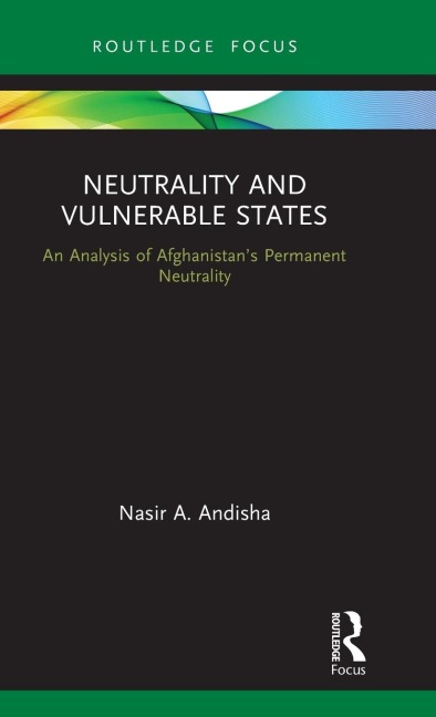 Neutrality and Vulnerable States: An Analysis of Afghanistan's Permanent Neutrality