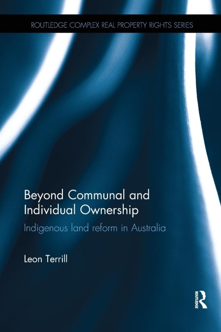 Beyond Communal and Individual Ownership: Indigenous Land Reform in Australia