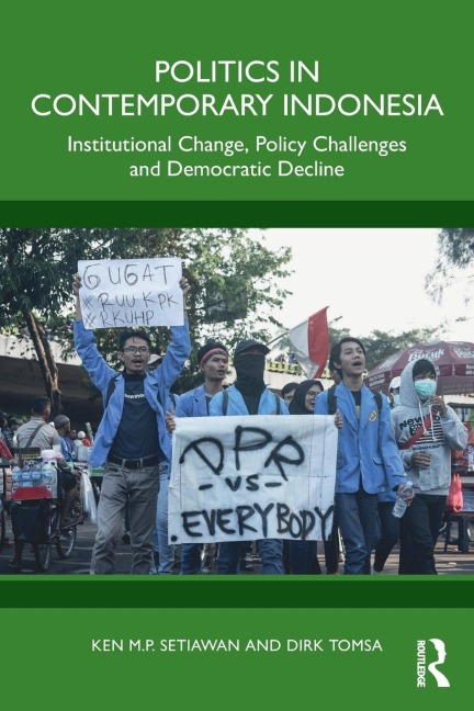 Politics in Contemporary Indonesia: Institutional Change, Policy Challenges and Democratic Decline