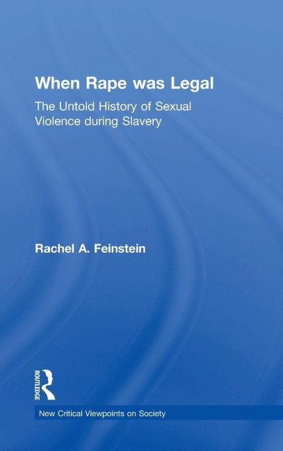 When Rape Was Legal: The Untold History of Sexual Violence During Slavery