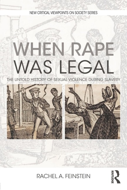 When Rape Was Legal: The Untold History of Sexual Violence During Slavery