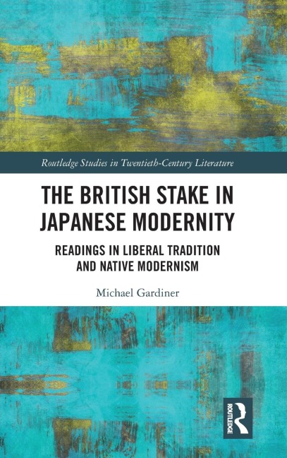 The British Stake In Japanese Modernity: Readings in Liberal Tradition and Native Modernism