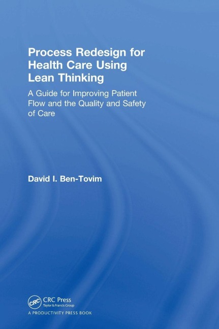 Process Redesign for Health Care Using Lean Thinking: A Guide for Improving Patient Flow and the Quality and Safety of Care
