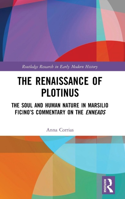 The Renaissance of Plotinus: The Soul and Human Nature in Marsilio Ficino's Commentary on the Enneads