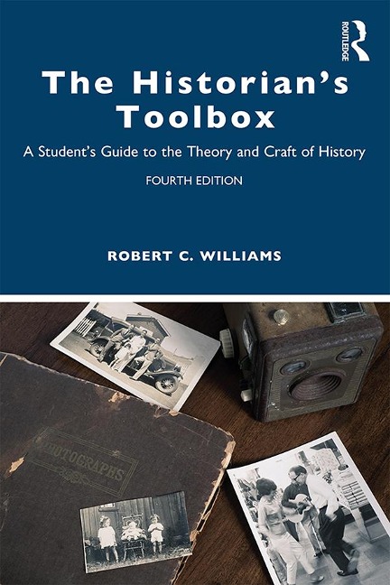 The Historians Toolbox: A Students Guide to the Theory and Craft of History
