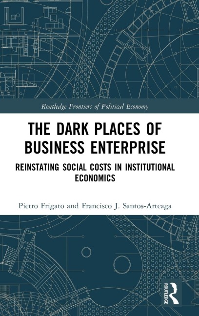 The Dark Places of Business Enterprise: Reinstating Social Costs in Institutional Economics