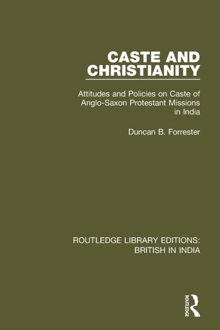 Caste and Christianity: Attitudes and Policies on Caste of Anglo-Saxon Protestant Missions in India