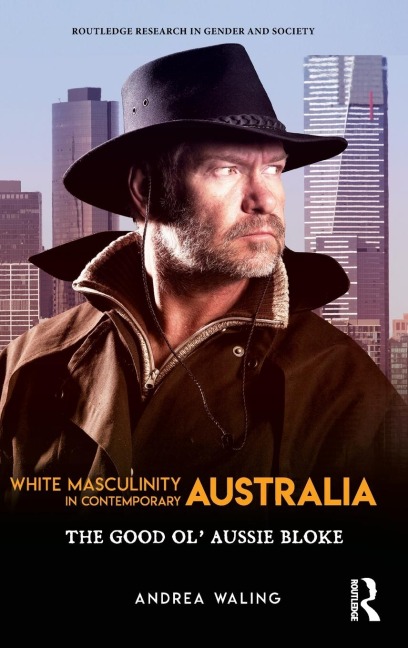 White Masculinity in Contemporary Australia: The Good Ol Aussie Bloke