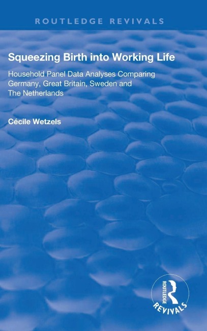 Squeezing Birth into Working Life: Household Panel Data Analyses Comparing Germany, Great Britain, Sweden and The Netherlands