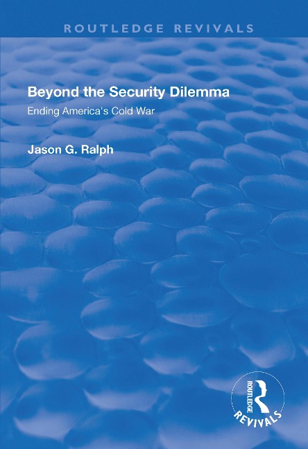 Beyond the Security Dilemma: Ending Americas Cold War