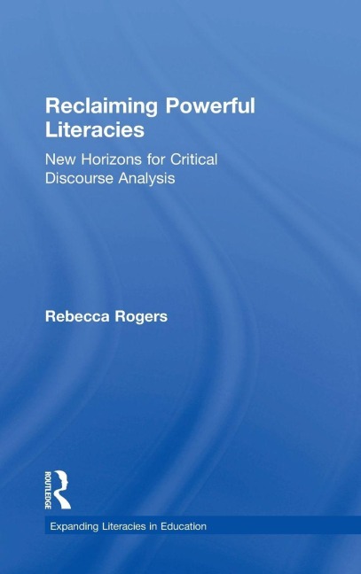 Reclaiming Powerful Literacies: New Horizons for Critical Discourse Analysis