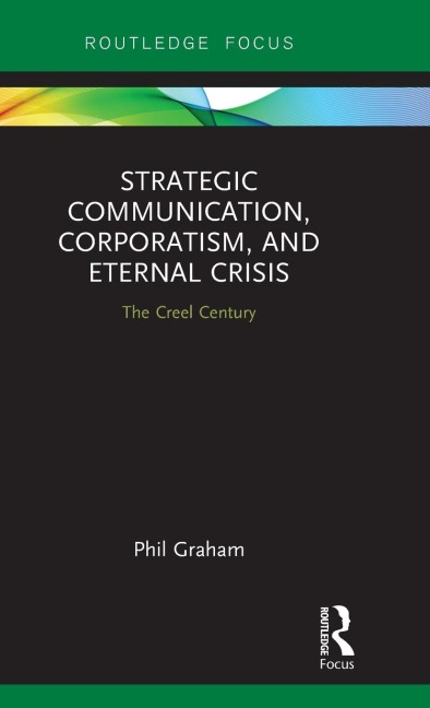 Strategic Communication, Corporatism, and Eternal Crisis: The Creel Century