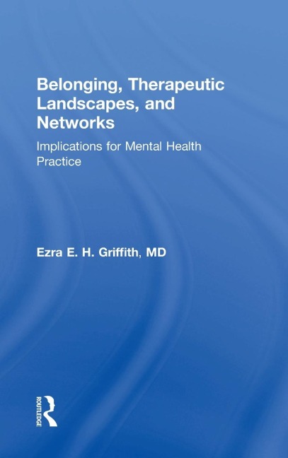 Belonging, Therapeutic Landscapes, and Networks: Implications for Mental Health Practice