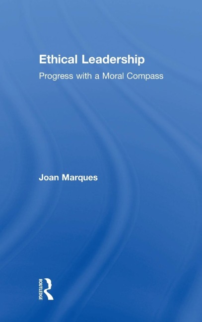 Ethical Leadership: Progress with a Moral Compass