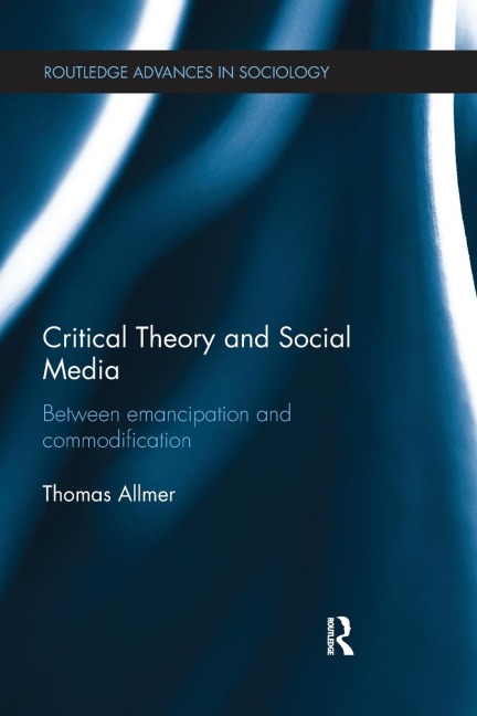 Critical Theory and Social Media: Between Emancipation and Commodification