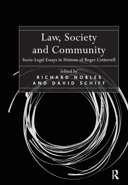 Law, Society and Community: Socio-Legal Essays in Honour of Roger Cotterrell
